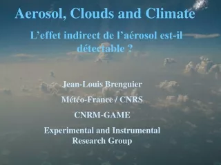 Aerosol, Clouds and Climate  L’effet indirect de l’aérosol est-il détectable ?