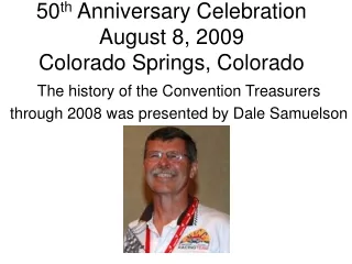 50 th  Anniversary Celebration August 8, 2009 Colorado Springs, Colorado