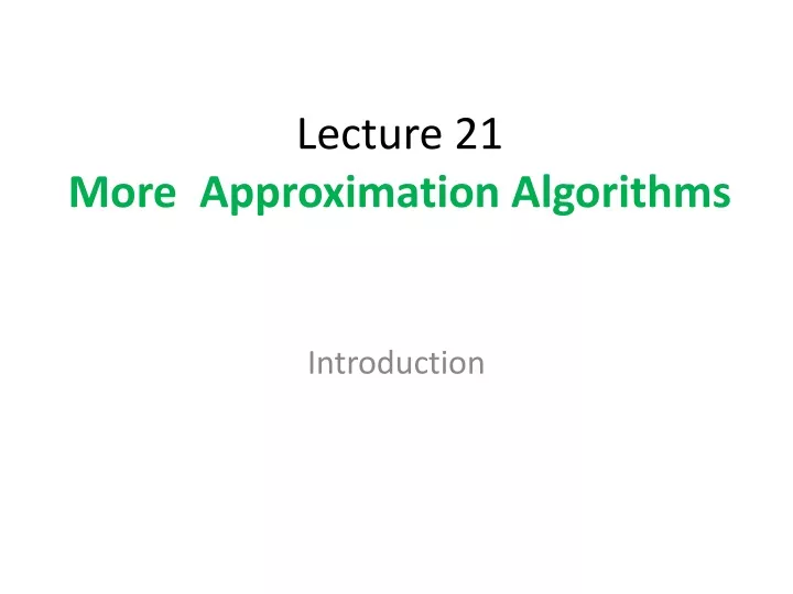 lecture 21 more approximation algorithms
