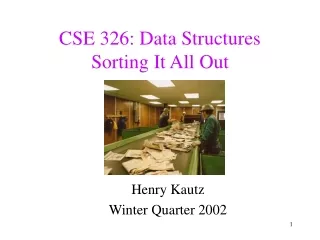 CSE 326: Data Structures Sorting It All Out