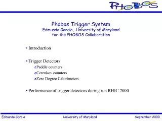 Phobos Trigger System Edmundo Garcia,  University of Maryland for the PHOBOS Collaboration