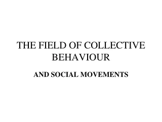 THE FIELD OF COLLECTIVE BEHAVIOUR