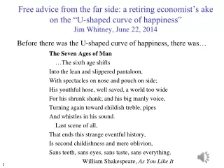 The Seven Ages of Man     …The sixth age shifts Into the lean and slippered pantaloon,