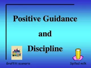 Positive Guidance  and Discipline