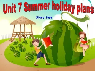 Unit 7 Summer holiday plans