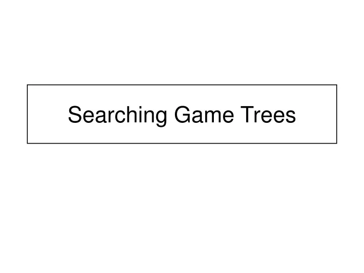 searching game trees