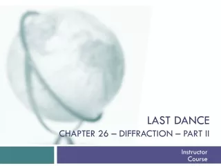 last dance Chapter 26 – diffraction – part ii