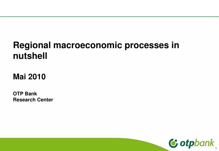 regional macroeconomic processes in nutshell mai 20 10 otp bank research center