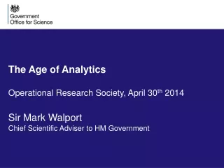 The Age of Analytics Operational Research Society, April 30 th  2014