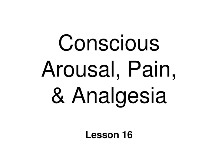 conscious arousal pain analgesia