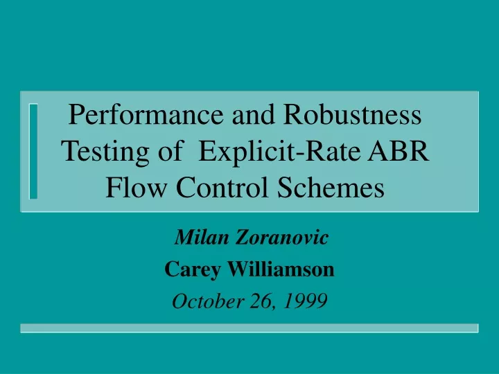performance and robustness testing of explicit rate abr flow control schemes
