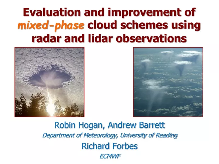 evaluation and improvement of mixed phase cloud schemes using radar and lidar observations