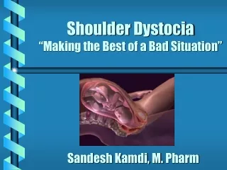 Shoulder  Dystocia “Making the Best of a Bad Situation”