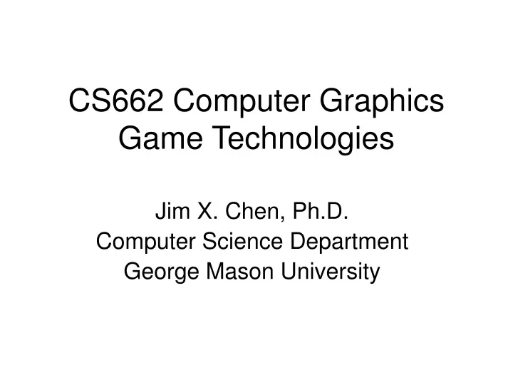 cs662 computer graphics game technologies