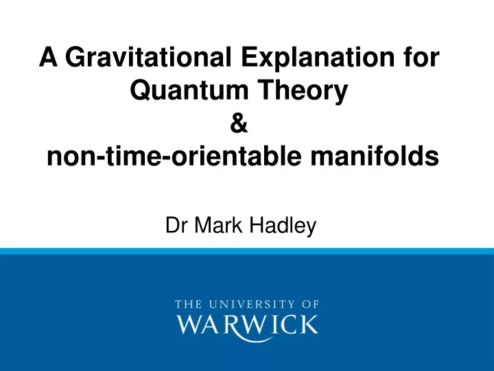 a gravitational explanation for quantum theory non time orientable manifolds