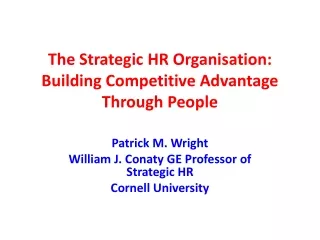 The Strategic HR  Organisation : Building Competitive Advantage Through People