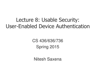 Lecture 8: Usable Security:  User-Enabled Device Authentication