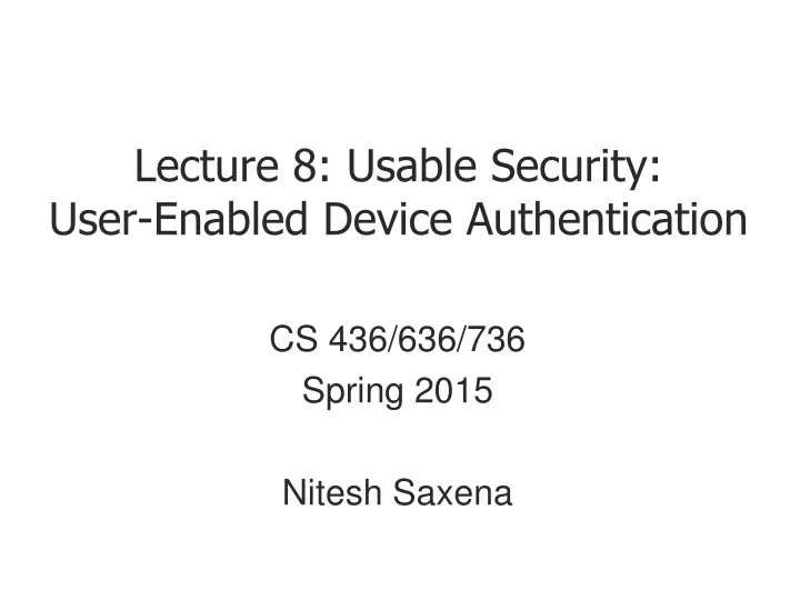 lecture 8 usable security user enabled device authentication