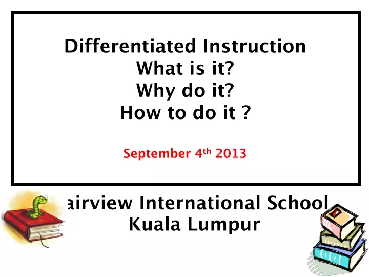 differentiated instruction what is it why do it how to do it september 4 th 2013