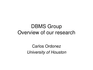 DBMS Group Overview of our research