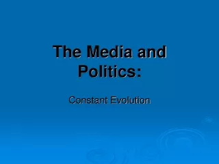 The Media and Politics: