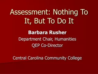 Assessment: Nothing To It, But To Do It