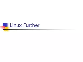 Linux Further