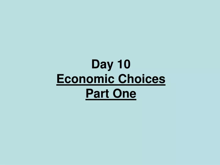 day 10 economic choices part one