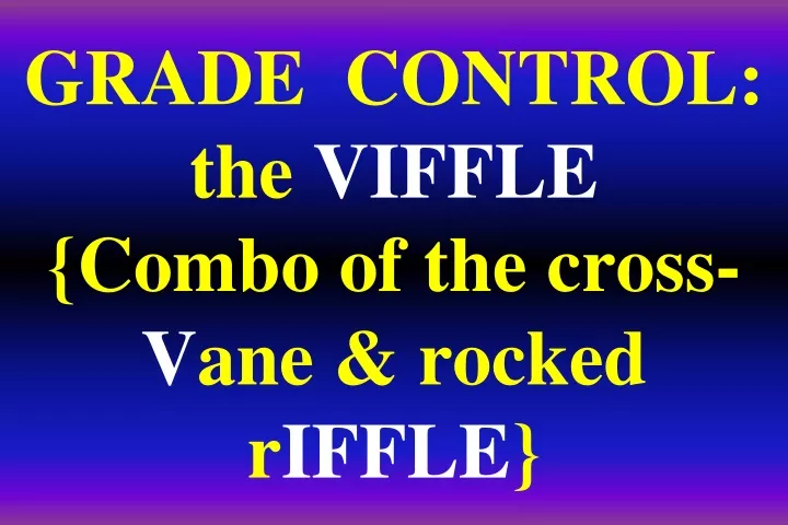 grade control the viffle combo of the cross v ane rocked r iffle