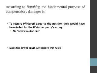 According to  Hatahley ,  the fundamental purpose of compensatory damages is: