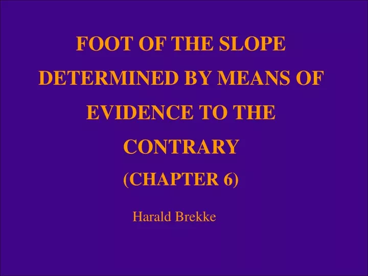 foot of the slope determined by means of evidence to the contrary chapter 6