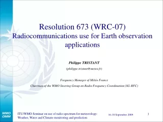 Resolution 673 (WRC-07) Radiocommunications use for Earth observation applications