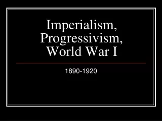 Imperialism, Progressivism, World War I