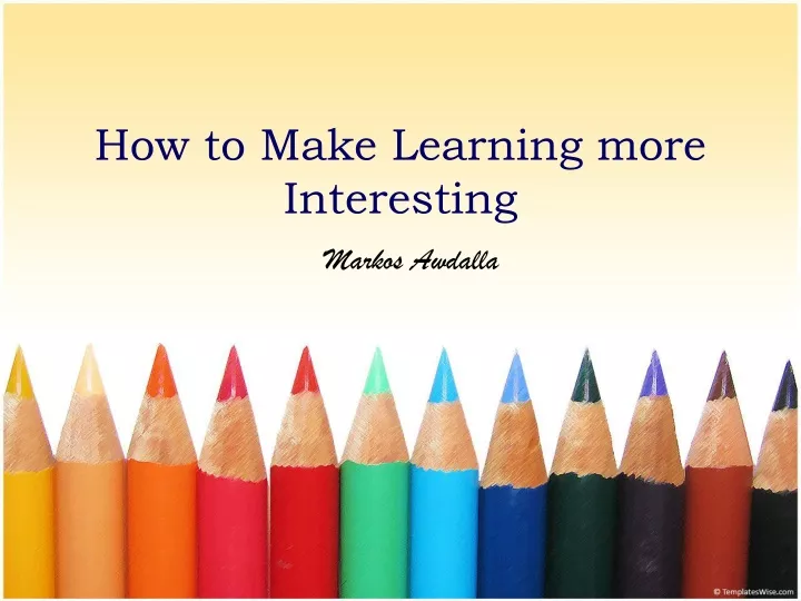 how to make learning more interesting