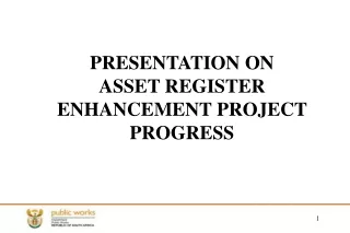 PRESENTATION ON  ASSET REGISTER ENHANCEMENT PROJECT  PROGRESS