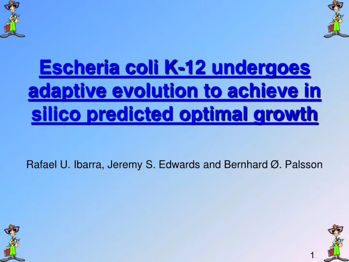 escheria coli k 12 undergoes adaptive evolution to achieve in silico predicted optimal growth