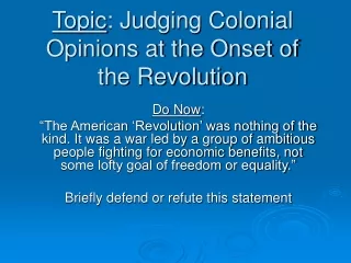 Topic : Judging Colonial Opinions at the Onset of the Revolution