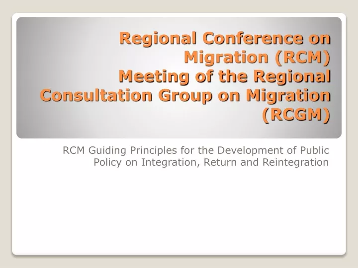 regional conference on migration rcm meeting of the regional consultation group on migration rcgm
