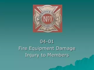 04-01 Fire Equipment Damage Injury to Members