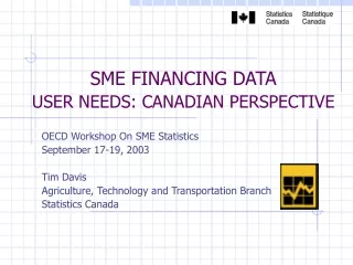 SME FINANCING DATA USER NEEDS: CANADIAN PERSPECTIVE