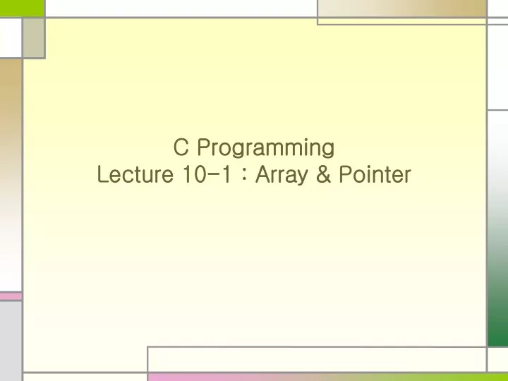 c programming lecture 10 1 array pointer