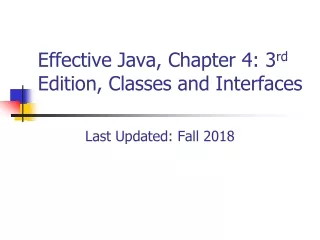 Effective Java, Chapter 4: 3 rd  Edition, Classes and Interfaces