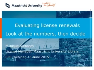 Evaluating license renewals Look at the numbers, then decide Monique  Dikboom