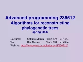 Advanced programming 236512 Algorithms for reconstructing phylogenetic trees  spring 2006