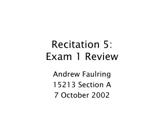 Recitation 5: Exam 1 Review