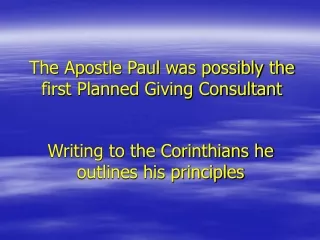 The Apostle Paul was possibly the first Planned Giving Consultant