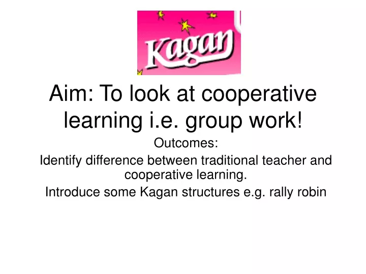 aim to look at cooperative learning i e group work