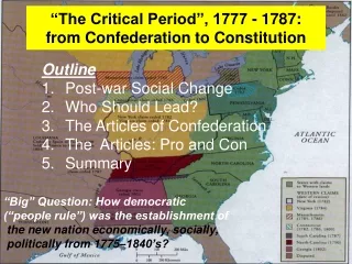 “The Critical Period”, 1777 - 1787:  from Confederation to Constitution