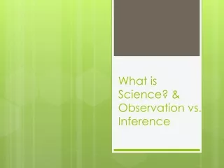 What is Science? &amp; Observation vs. Inference