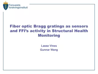 Fiber optic Bragg gratings as sensors and FFI’s activity in Structural Health Monitoring